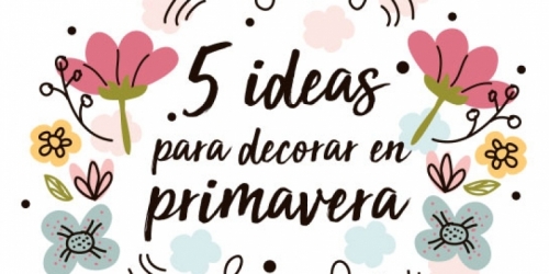 5 ideas para decorar en primavera