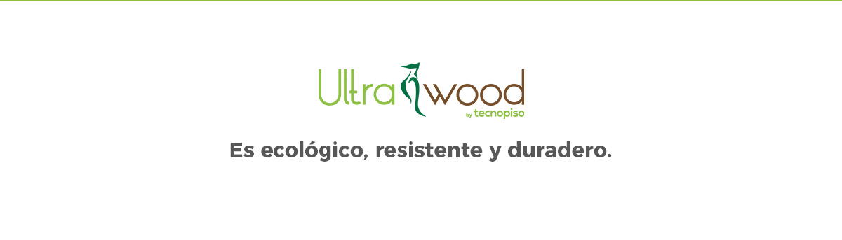 Ultrawood es un producto sustentable, ecológico y duradero.
