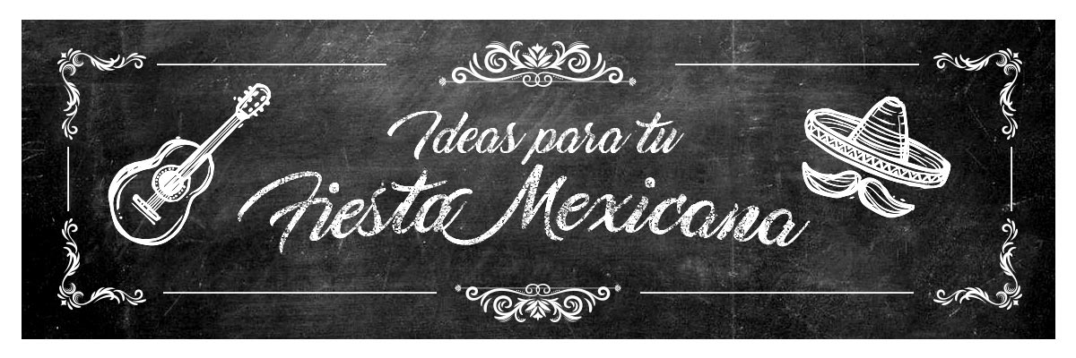 Ideas fiesta mexicana